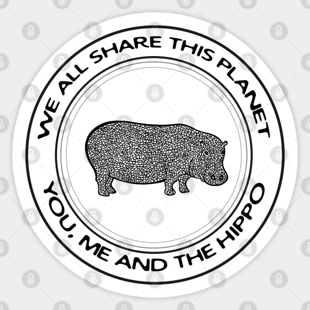 Hippo - We All Share This Planet - animal design on white Sticker by Green Paladin